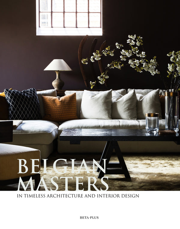 BELGIAN MASTERS IN TIMELESS ARCHITECTURE AND INTERIOR DESIGN  (PRINTED BOOK + FREE EXTRA DIGITAL BOOK)