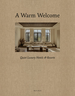 A Warm Welcome - Quiet Luxury Hotels & Resorts (pre-order)